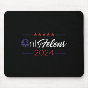 Felons 2024 America Flag Trump President Quote Mouse Pad