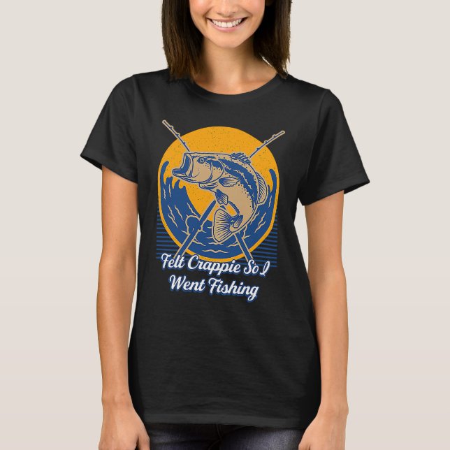 Felt Crappie So I Went Fishing Introvert Lakes Ant T-Shirt (Front)