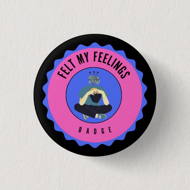 felt my feelings badge 1 inch round button (Front)