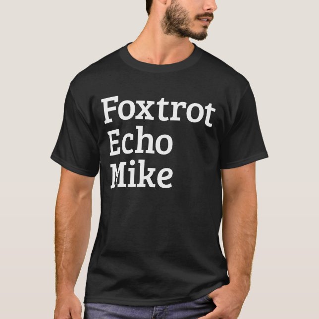 FEM Fotrot Echo Mike FEM friends T-Shirt (Front)