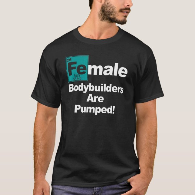 Female Bodybuilder Pump Iron Weight Lifting Workou T-Shirt (Front)
