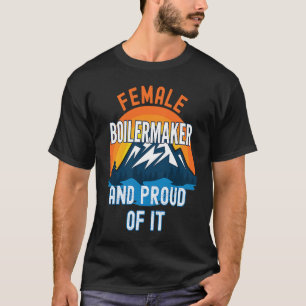 Female Boilermaker And Proud Of It T-Shirt