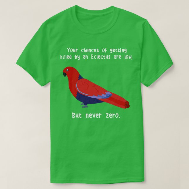 Female Eclectus Parrot Never Zero T-Shirt (Design Front)