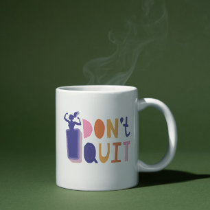 Female Empowering "I Don't Quit" Font Lettering Coffee Mug