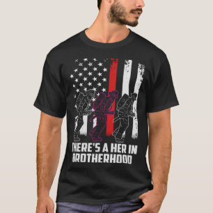 Female Firefighter There Is A Her In Brotherhood C T-Shirt