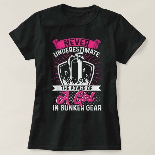 Female Fireman The Power Of A Girl Firefighter  T-Shirt (Design Front)