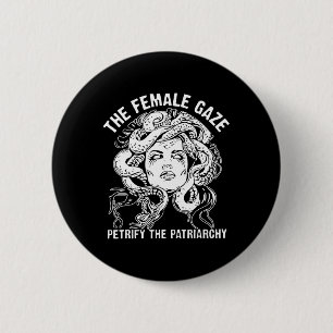Female Gaze Petrify The Patriarchy  2 Inch Round Button