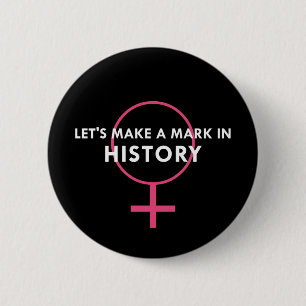 Female Gender Sign - Make a Mark in History 2 Inch Round Button
