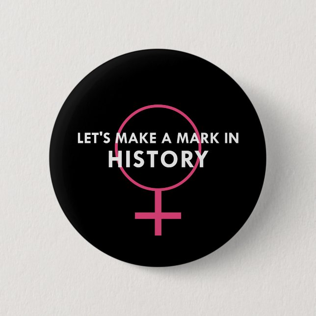 Female Gender Sign - Mark in History Quote 2 Inch Round Button (Front)