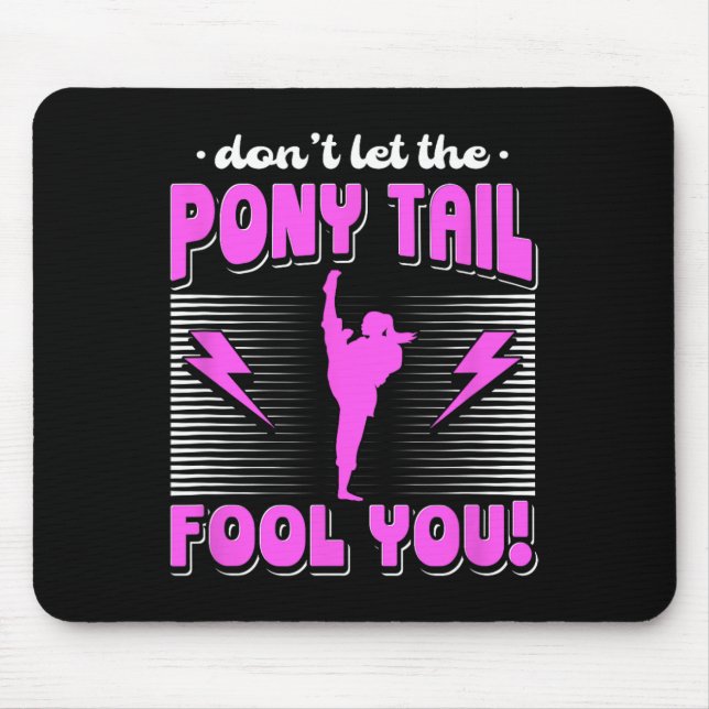 Female Karate Fighter Don't Let The Pony Tail Fool Mouse Pad (Front)