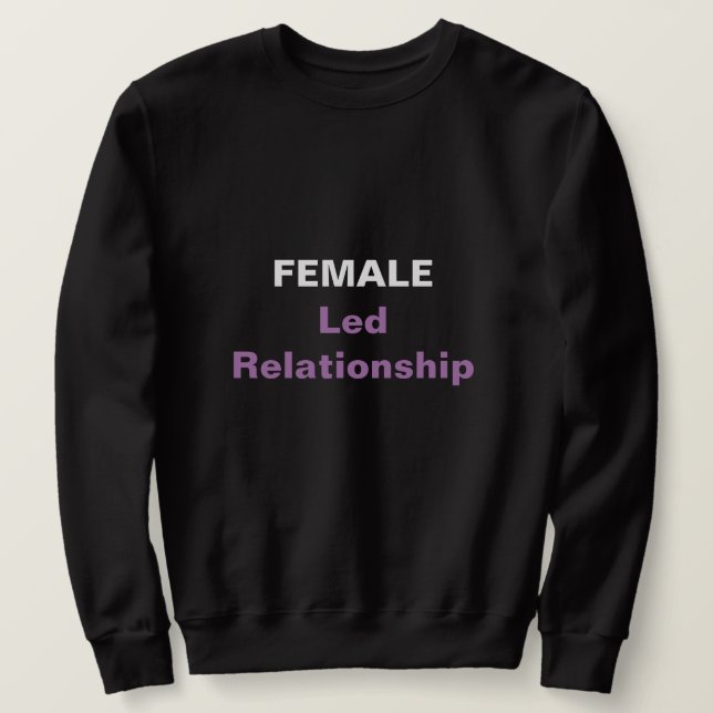 Female Led Relationship Sweatshirt (Design Front)