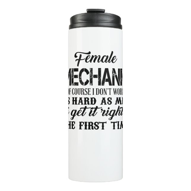 Female Mechanic Of Course I Don't Work As Hard As Thermal Tumbler (Front)