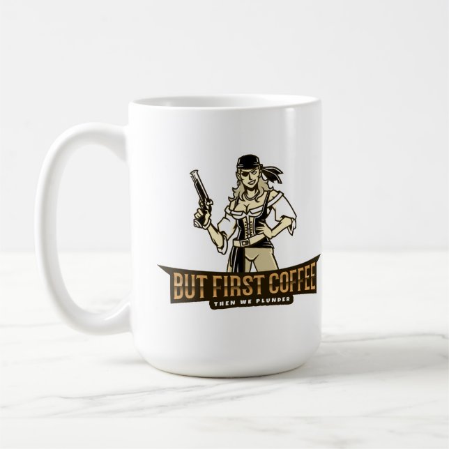 Female Pirate But First Coffee Then We Plunder Coffee Mug (Left)