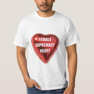 FEMALE SUPREMACY HEART T-Shirt
