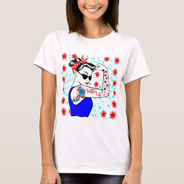 Female Tattoo Life 2 #USAPatriotGraphics  © T-Shirt (Front)