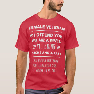 Female Veteran If I offend you, cry me a river (2 T-Shirt