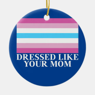 Femboy Flag Dressed Like Your Mom  Ceramic Ornament