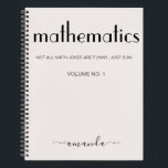Feminine Beige Black Personalized Mathematics Notebook<br><div class="desc">A modern and elegant design with the word mathematics in bold letters and your name in chic typography. This personalized notebook in neutral beige and black will accompany you through x,  y,  z,  and Pi during your college studies and beyond. Just try not to go off on a tangent.</div>