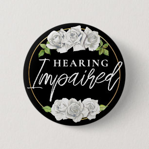 Feminine White Rose Floral Hearing Impaired 2 Inch Round Button