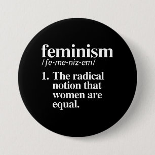 Feminism Definition - The radical notion that wome 3 Inch Round Button