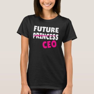 Feminism Feminist Future Princess CEO Girlboss Fem T-Shirt