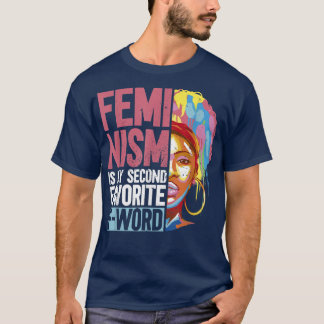 Feminism Is My Second Favorite FwordWomens Rights  T-Shirt