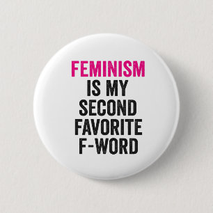 Feminism is my Second Favourite F Word Funny Gift 2 Inch Round Button