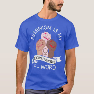Feminism Is My Second Favourite F Word Women Equal T-Shirt