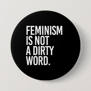 Feminism is not a dirty word - - white - 3 inch round button