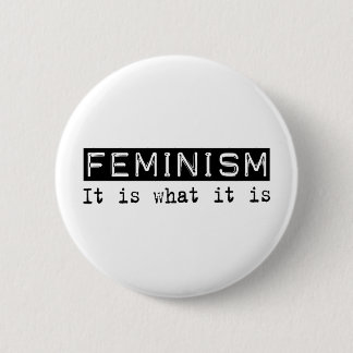 Feminism It Is 2 Inch Round Button