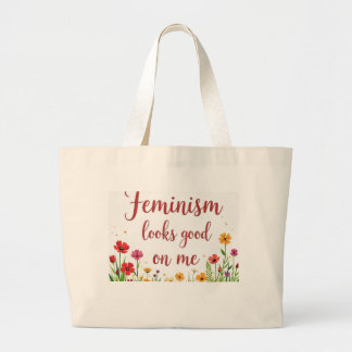 Feminism looks good on me large tote bag