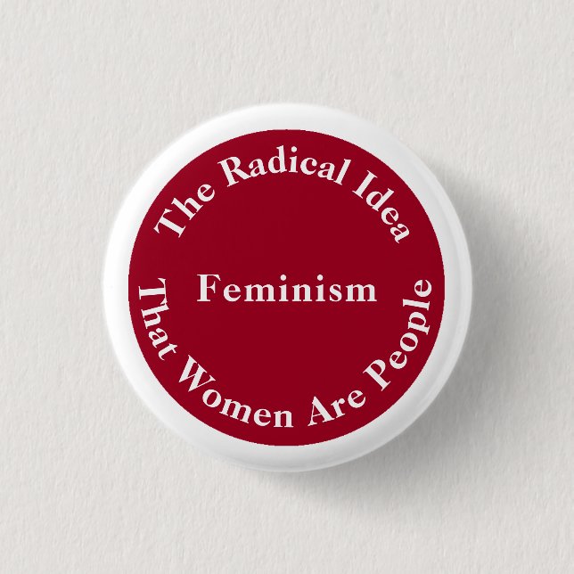Feminism - Radical Idea that Women Are People 1 Inch Round Button (Front)
