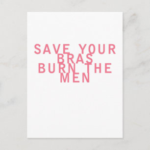 Feminism Save your Bras Burn the Men Funny Postcard
