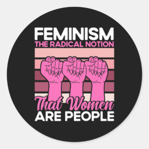 Feminism The Radical Notion That Women Are People Classic Round Sticker