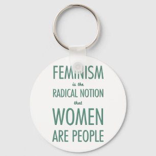 Feminism: The Radical Notion that Women are People Keychain