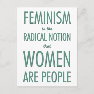 Feminism: The Radical Notion that Women are People Postcard