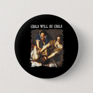 Feminism Womens Girl Will Be Girls Judith 2 Inch Round Button