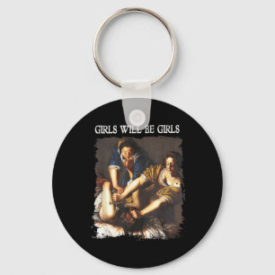Feminism Womens Girl Will Be Girls Judith Keychain