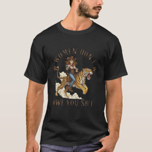 Feminist Empowered Woman Cowgirls Women Don't Owe  T-Shirt