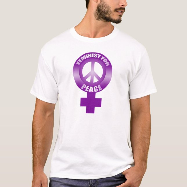 Feminist For Peace T-Shirt (Front)