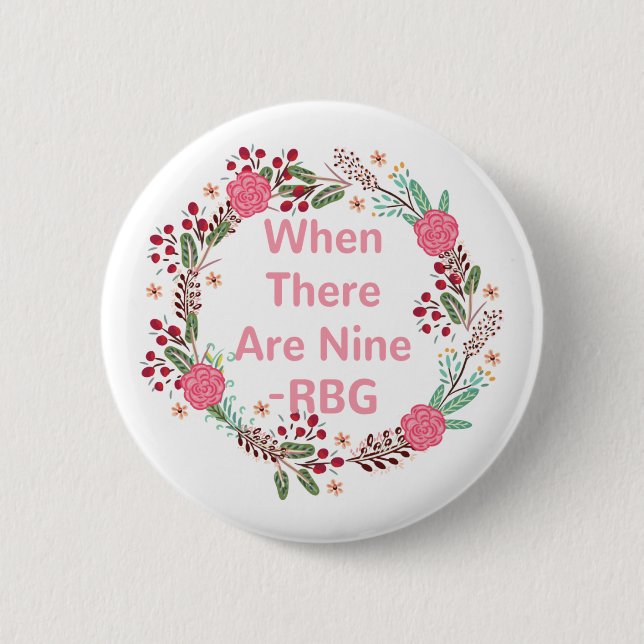 Feminist Gift : When There Are Nine 2 Inch Round Button (Front)