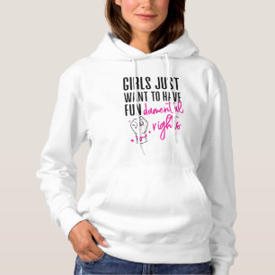 Feminist Girls Just Want To Have Fundamental Hoodie