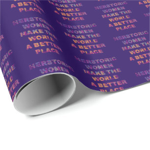 Feminist HERstoric Women Make a Better World Wrapping Paper