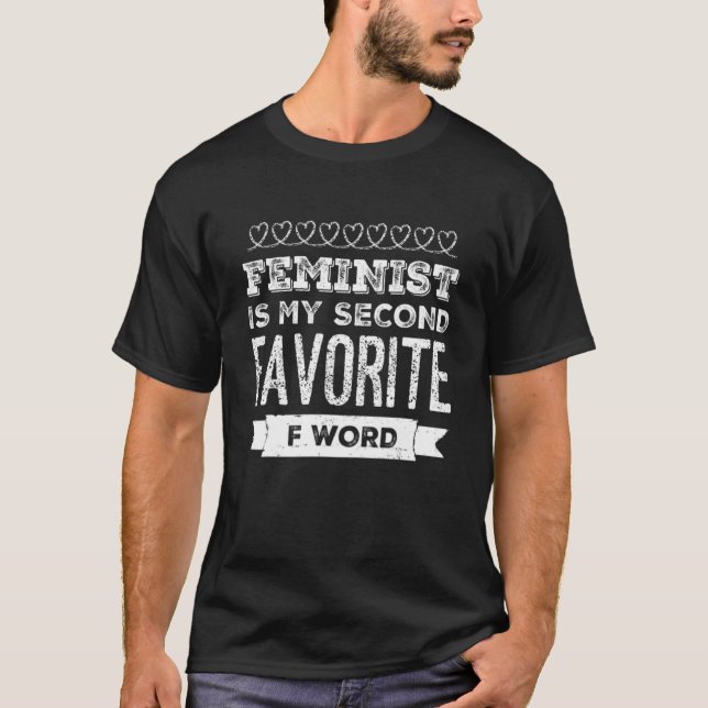 Feminist is My Second Favourite F-Word Funny Femin T-Shirt (Front)