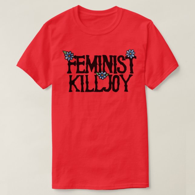Feminist Killjoy5 T-Shirt (Design Front)