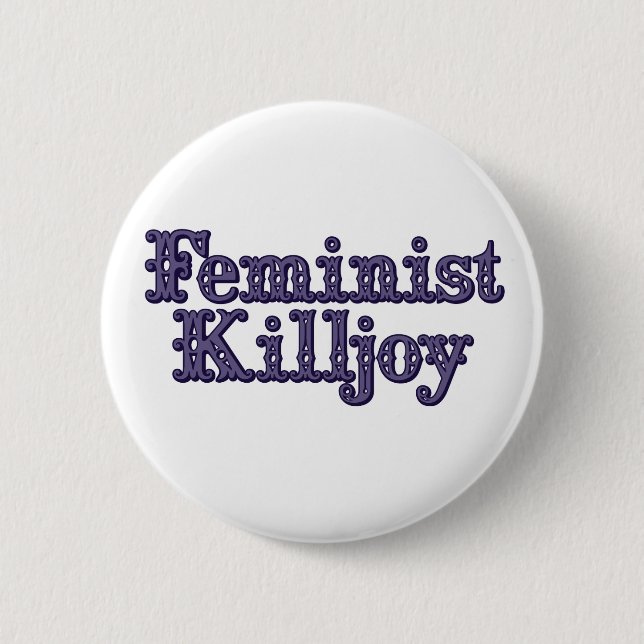Feminist Killjoy 2 Inch Round Button (Front)