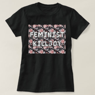 Feminist Killjoy T-Shirt