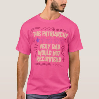 Feminist Patriarchy Review Very Bad Women Empower  T-Shirt