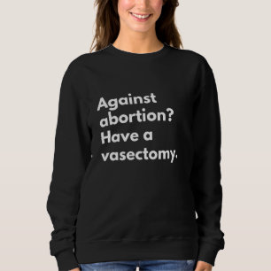 Feminist Pro Choice - Abortion Rights Sweatshirt
