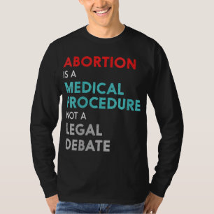 Feminist Reproductive Rights Pro-Choice Women's Ri T-Shirt